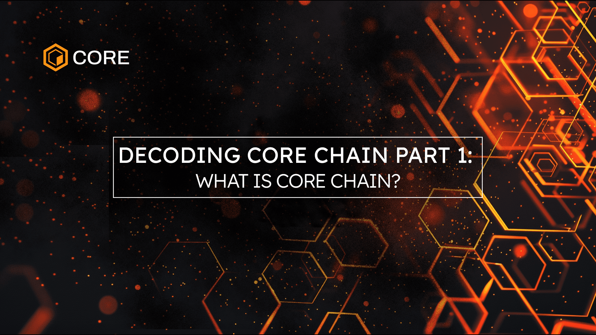 Decoding Core Pt. 1: What is Core and How It Is Transforming BTCfi