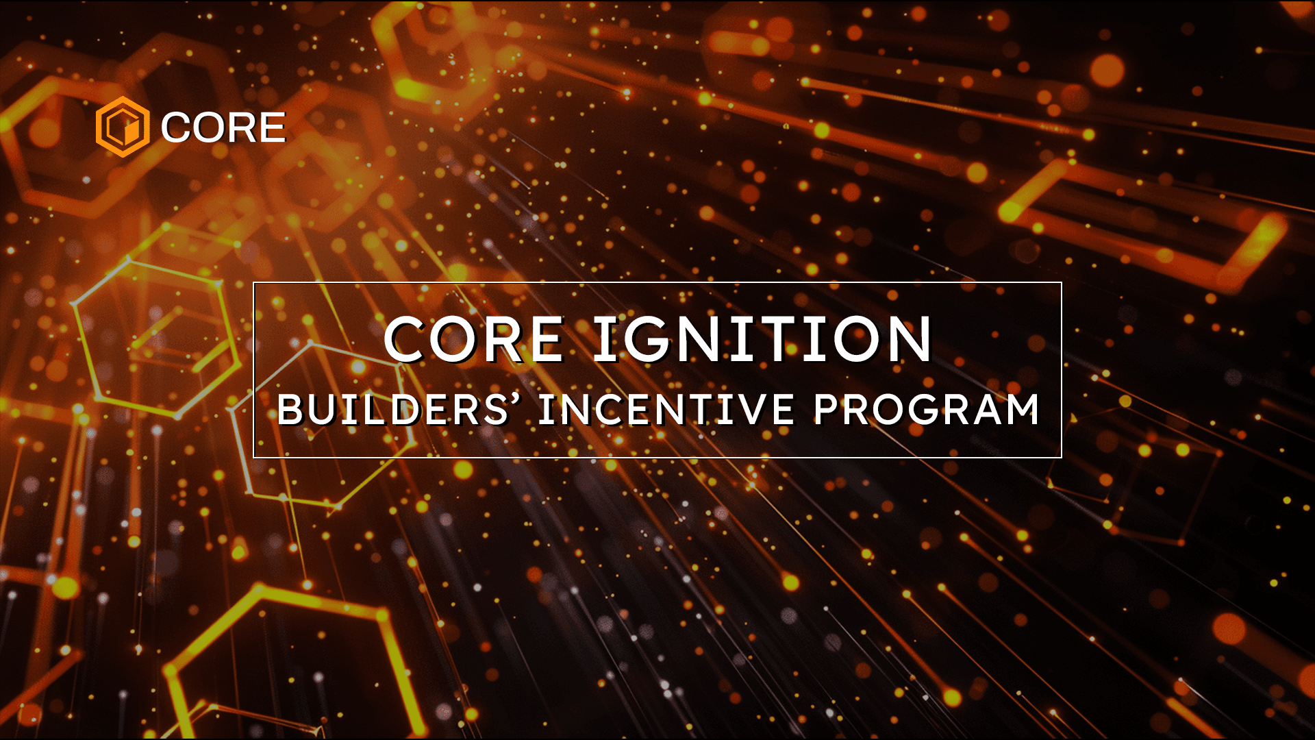 Core Builders' Incentive Program is now Live