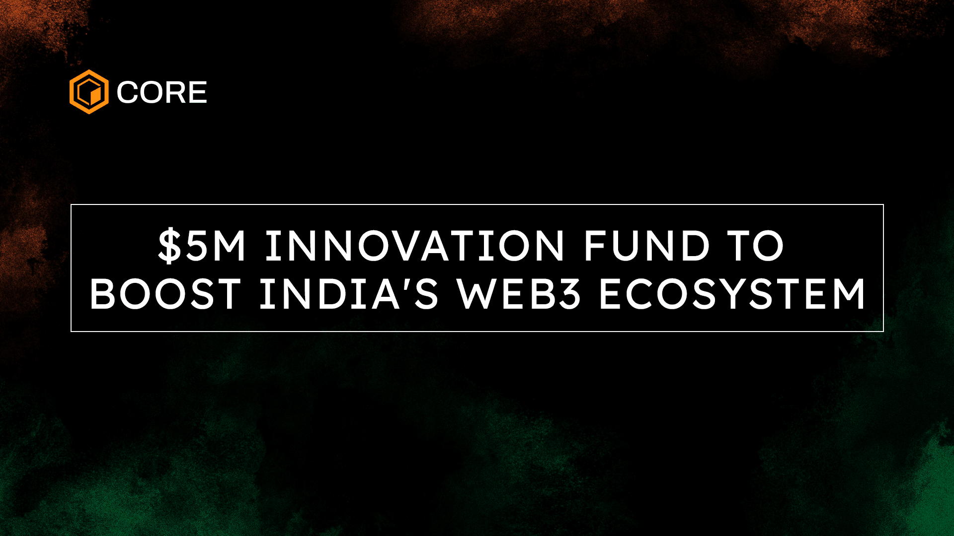Core Foundation Launches $5M Innovation Fund to Boost India’s Web3 Ecosystem