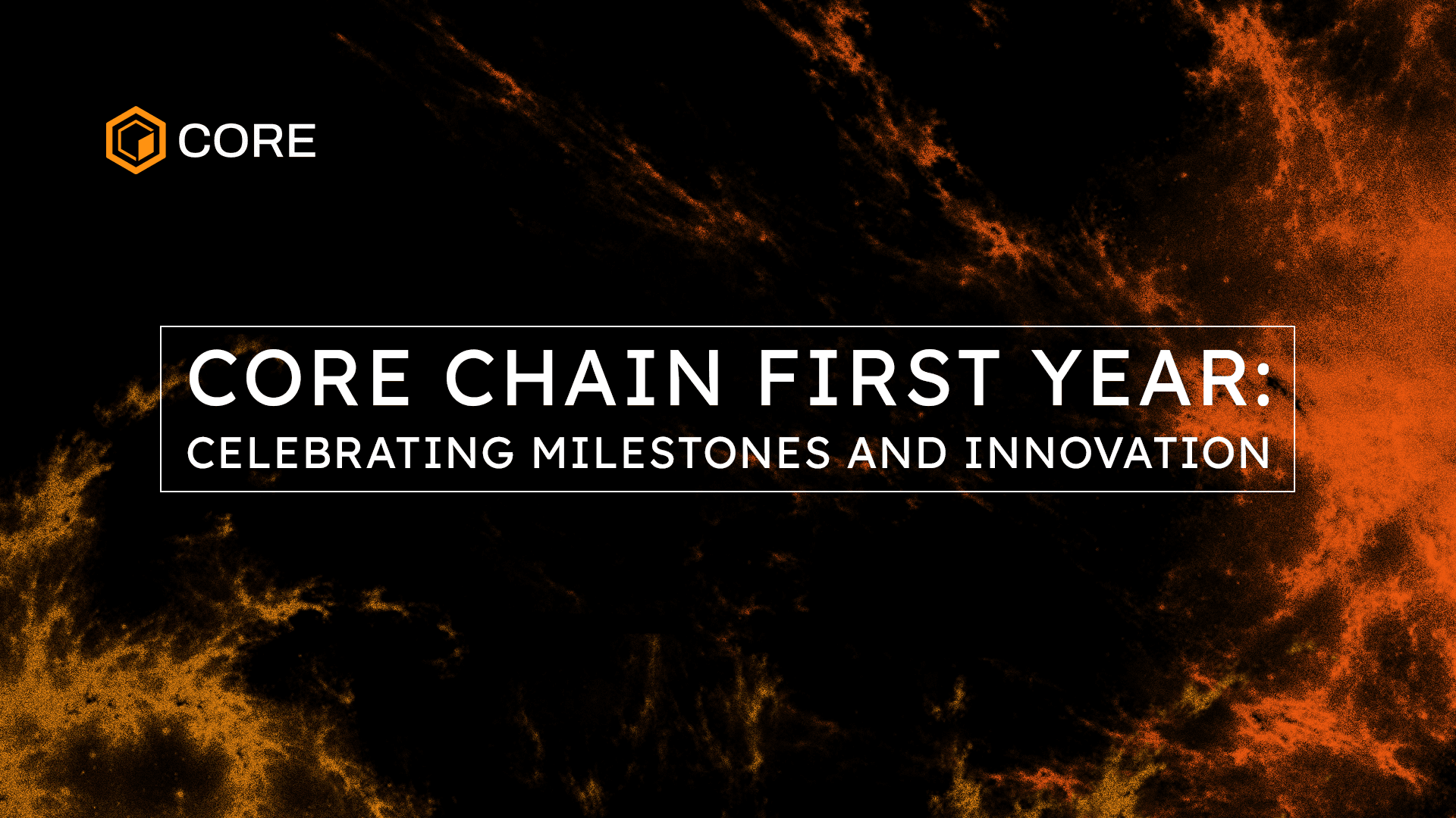 Core First Year: Celebrating Milestones and Innovation
