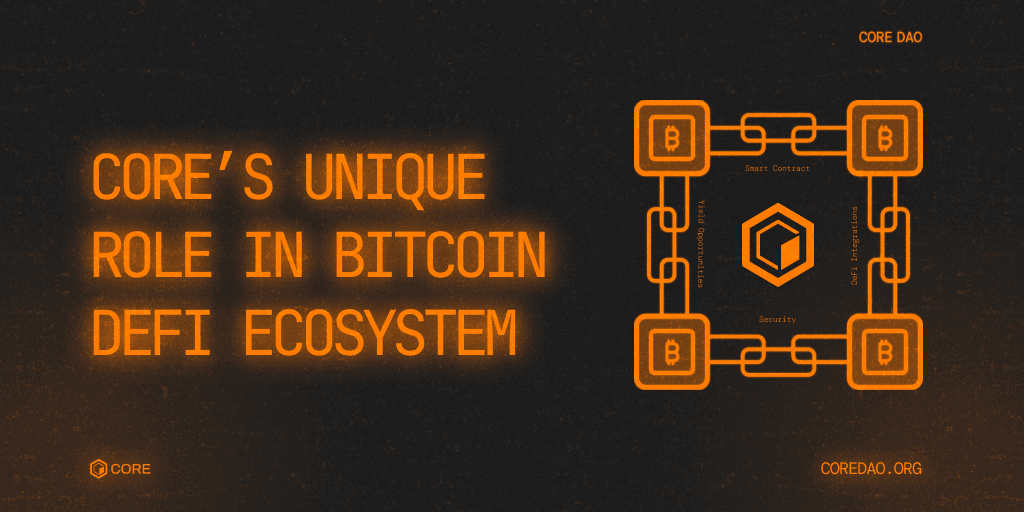 Core’s Unique Role in Bitcoin DeFi Ecosystem