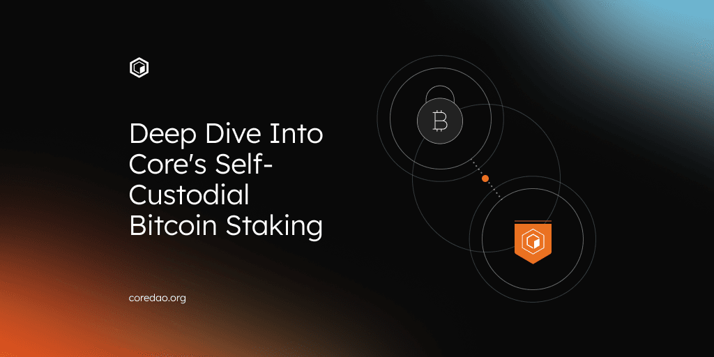 Deep Dive Into Core's Self-Custodial Bitcoin Staking