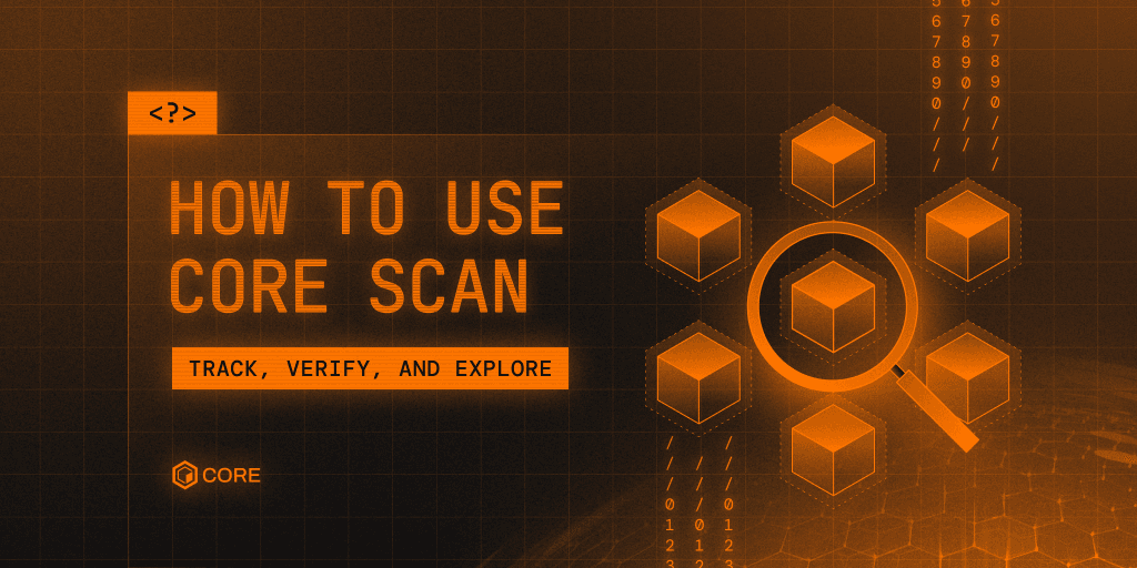 How to Use Core Scan: Track Transactions and Explore the Core Blockchain