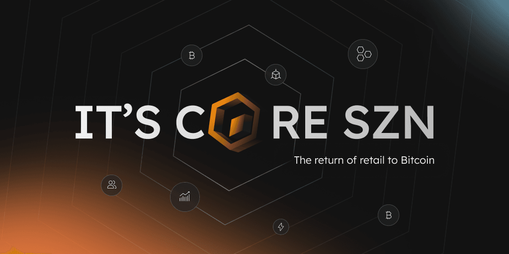 Core SZN: Bringing Retail Back to Bitcoin