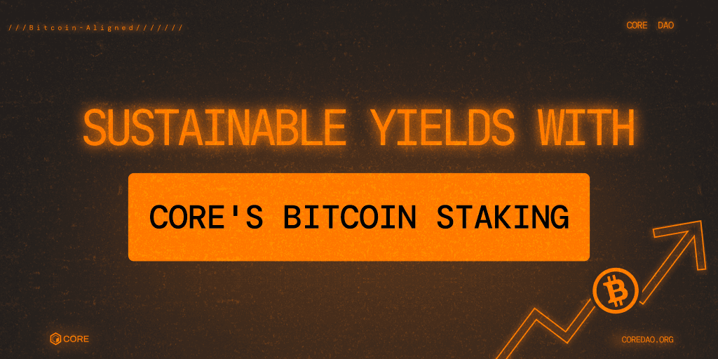Sustainable Yields with Bitcoin Staking: How Core Pioneered it and is Shaping its Future