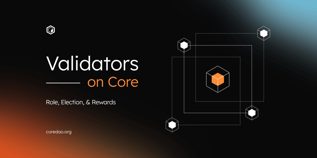 Validators on Core: Role, Election, & Rewards